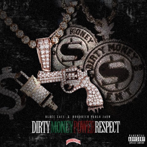 Blacc Zacc_Hoodrich Pablo Juan -Dirty Money Power Respect